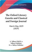 The Oxford Literary Gazette and Classical and Foreign Journal