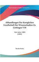 Abhandlungen Der Koniglichen Gesellschaft Der Wissenschadten Zu Gottingen V30: Vom Jahre 1884 (1884)