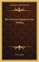 How to Prevent Mistakes in Your Thinking