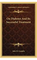 On Diabetes and Its Successful Treatment