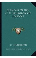 Sermons of REV. C. H. Spurgeon of London