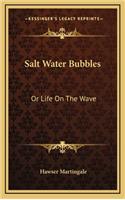 Salt Water Bubbles