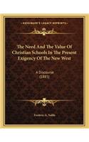 The Need And The Value Of Christian Schools In The Present Exigency Of The New West