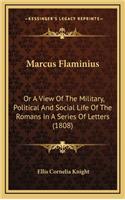 Marcus Flaminius: Or a View of the Military, Political and Social Life of the Romans in a Series of Letters (1808)