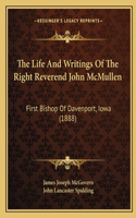 The Life And Writings Of The Right Reverend John McMullen