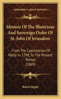 Memoir Of The Illustrious And Sovereign Order Of St. John Of Jerusalem