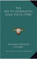 Art Of Generating Gear-Teeth (1904)