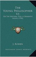 The Young Philosopher V1: Or The Natural Son, A Dramatic Novel (1782)