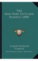 The Man Who Outlived Himself (1898): (English)