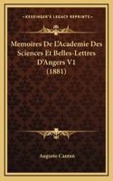 Memoires de L'Academie Des Sciences Et Belles-Lettres D'Angers V1 (1881)
