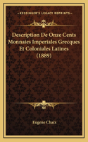 Description De Onze Cents Monnaies Imperiales Grecques Et Coloniales Latines (1889)