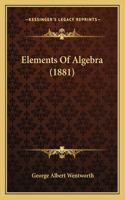 Elements Of Algebra (1881)