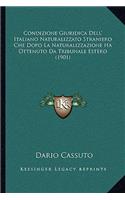 Condizione Giuridica Dell' Italiano Naturalizzato Straniero Che Dopo La Naturalizzazione Ha Ottenuto Da Tribunale Estero (1901)