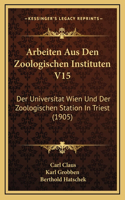 Arbeiten Aus Den Zoologischen Instituten V15