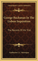 George Buchanan In The Lisbon Inquisition