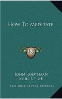 How To Meditate