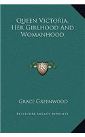 Queen Victoria, Her Girlhood And Womanhood