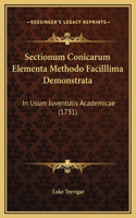 Sectionum Conicarum Elementa Methodo Facilllima Demonstrata: In Usum Juventutis Academicae (1731)