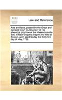 Acts and laws, passed by the Great and General Court or Assembly of His Majesty's province of the Massachusetts-Bay, in New-England: begun and held at Boston, upon Wednesday the thirty-first day of May, 1769.