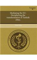 Mediating the Eu: Deciphering the Transformation of Turkish Elites