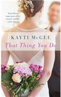 That Thing You Do: A Novel