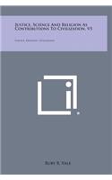 Justice, Science and Religion as Contributions to Civilization, V5