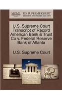 U.S. Supreme Court Transcript of Record American Bank & Trust Co V. Federal Reserve Bank of Atlanta: (English)