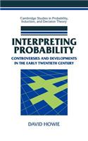 Interpreting Probability: Controversies and Developments in the Early Twentieth Century. Cambridge Studies in Probability, Induction, and Decision Theory