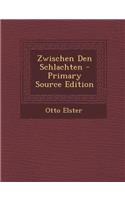 Zwischen Den Schlachten - Primary Source Edition: (German)