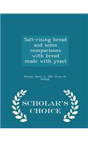 Salt-Rising Bread and Some Comparisons with Bread Made with Yeast - Scholar's Choice Edition