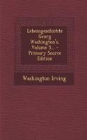 Lebensgeschichte Georg Washington's, Volume 5... - Primary Source Edition: (English)