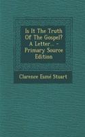 Is It the Truth of the Gospel? a Letter...