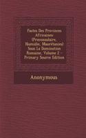 Fastes Des Provinces Africaines: (Proconsulaire, Numidie, Mauretanies) Sous La Domination Romaine, Volume 2