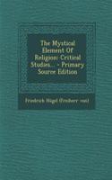 The Mystical Element of Religion: Critical Studies...: Critical Studies...