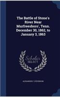 The Battle of Stone's River Near Murfreesboro', Tenn. December 30, 1862, to January 3, 1863