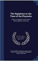 The Egyptians in the Time of the Pharaohs