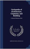Cyclopedia of Architecture, Carpentry, and Building