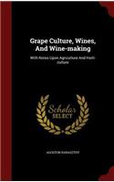 Grape Culture, Wines, and Wine-Making