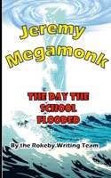 Jeremy Megamonk: The Day the School Flooded