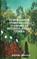 Lo Struggente Pomeriggio d'Amore Di Belinda Della Terra