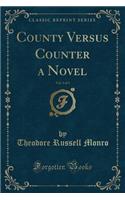 County Versus Counter a Novel, Vol. 3 of 3 (Classic Reprint)