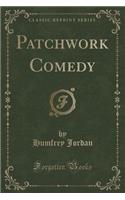 Patchwork Comedy (Classic Reprint)
