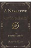 A Narrative: A Short and Thrilling Narrative of a Few of the Scenes and Incidents That Occurred in the Sanguinary and Cruel War of 1812-14, Between England and t(English)