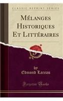 Mï¿½langes Historiques Et Littï¿½raires (Classic Reprint)