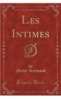 Les Intimes, Vol. 2 (Classic Reprint)
