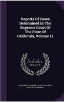 Reports of Cases Determined in the Supreme Court of the State of California, Volume 12