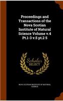 Proceedings and Transactions of the Nova Scotian Institute of Natural Science Volume V.4 PT.1-3 V.5 PT.2 5