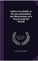 Letters of a Girdler to his son, [containing the Observations on a Trip Around the World]
