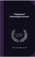 Polyphased Alternating Currents: (English)