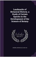 Landmarks of Botanical History, a Study of Certain Epochs in the Development of the Science of Botany